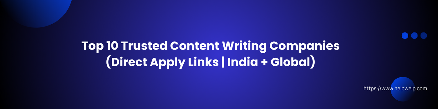 Top 10 Trusted Content Writing Companies (Direct Apply Links | India + Global)