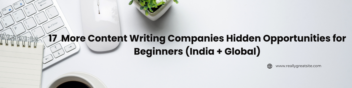 17  More Content Writing Companies  Hidden Opportunities for Beginners (India + Global)